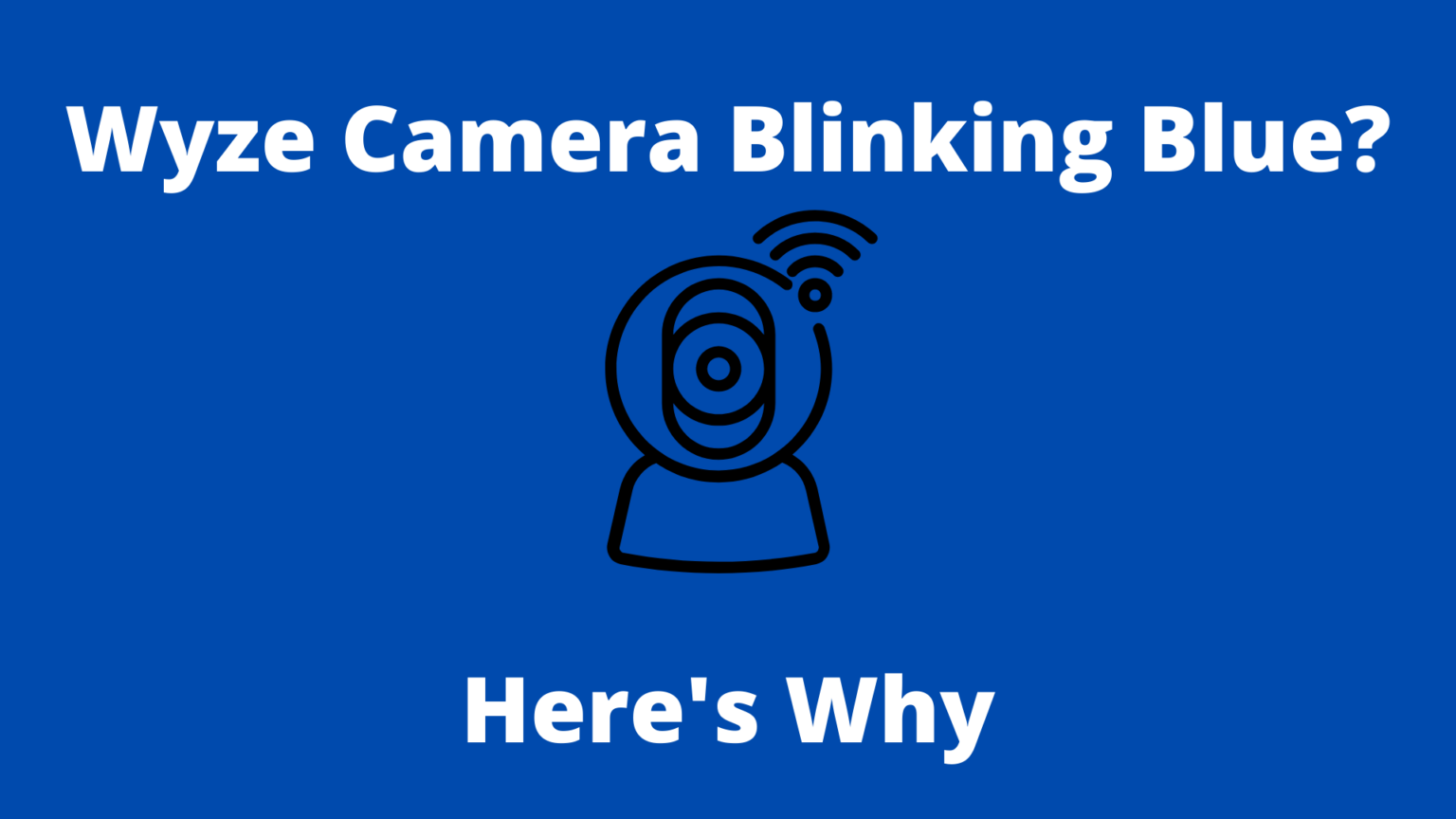 Why Is My Wyze Camera Blinking Blue? Decortweaks